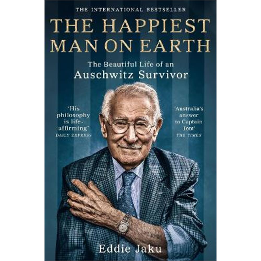 The Happiest Man on Earth: The Beautiful Life of an Auschwitz Survivor (Paperback) - Eddie Jaku
